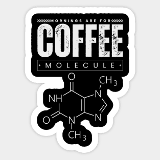 Mornings are for coffee molecule Sticker